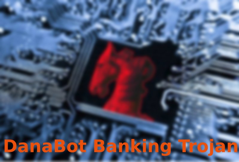 DanaBot - A New banking Trojan eyeing on Australia